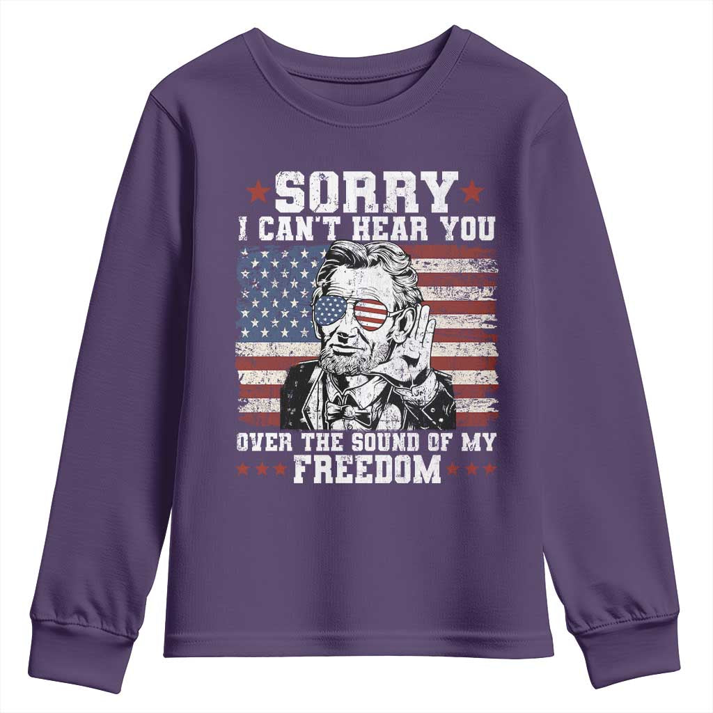 Funny Abraham Lincoln 4th Of July Youth Sweatshirt Sorry Cant Hear You Sound Of My Freedom American Flag - Wonder Print Shop