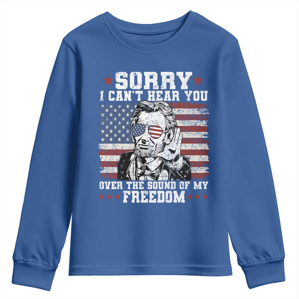 Funny Abraham Lincoln 4th Of July Youth Sweatshirt Sorry Cant Hear You Sound Of My Freedom American Flag - Wonder Print Shop