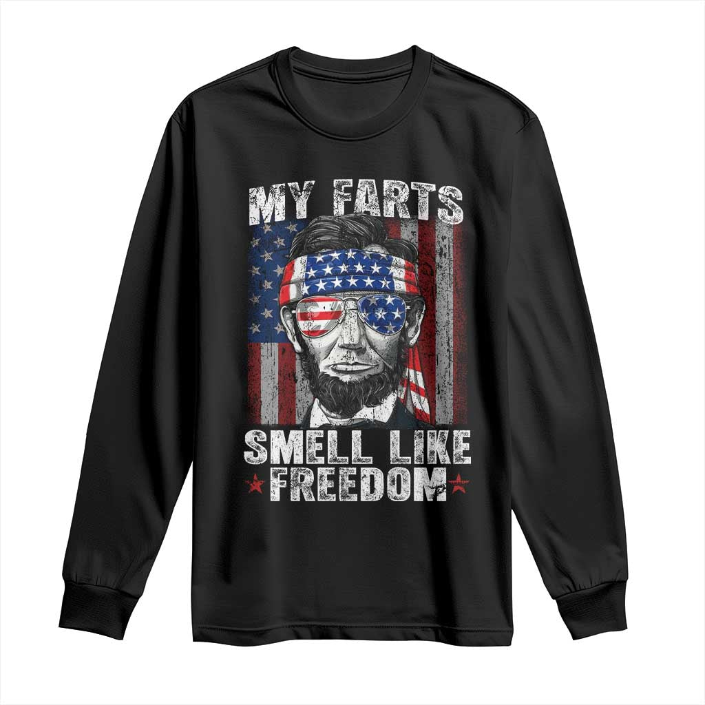 Funny Abe Lincoln 4th Of July Long Sleeve Shirt My Farts Smell Like Freedom American Flag - Wonder Print Shop