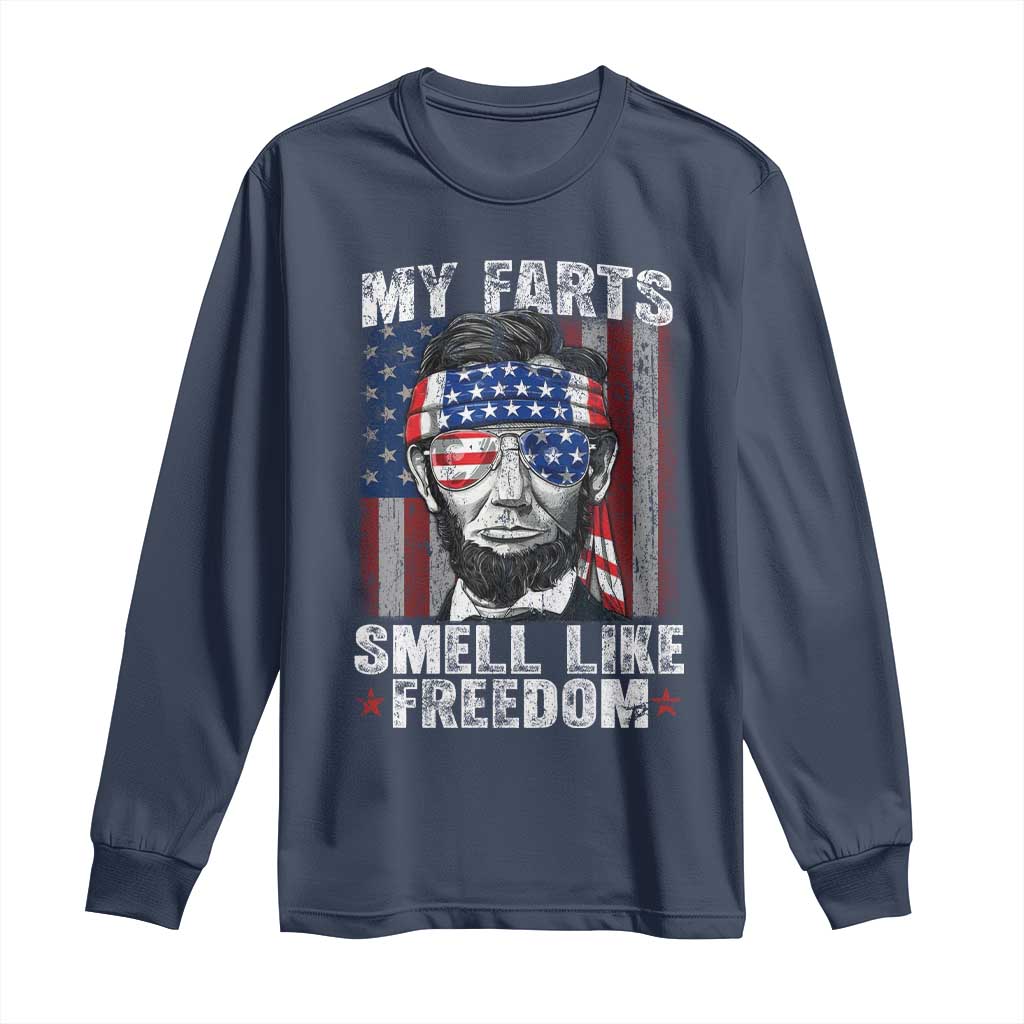 Funny Abe Lincoln 4th Of July Long Sleeve Shirt My Farts Smell Like Freedom American Flag - Wonder Print Shop