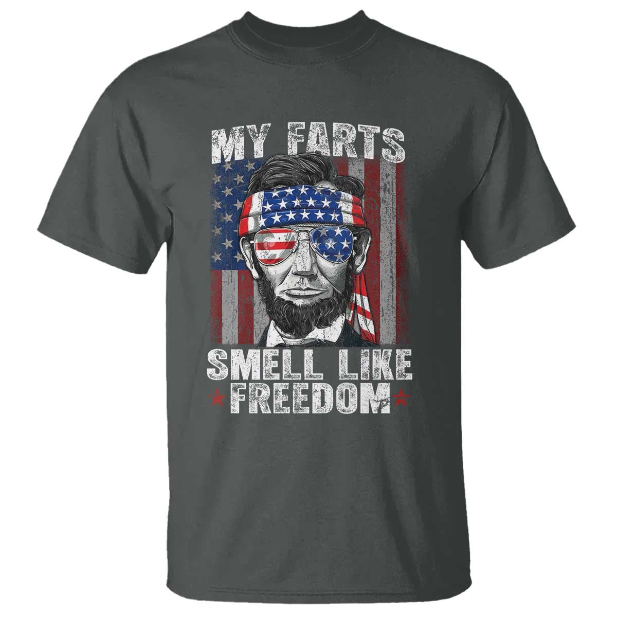 Funny Abe Lincoln 4th Of July T Shirt My Farts Smell Like Freedom American Flag - Wonder Print Shop