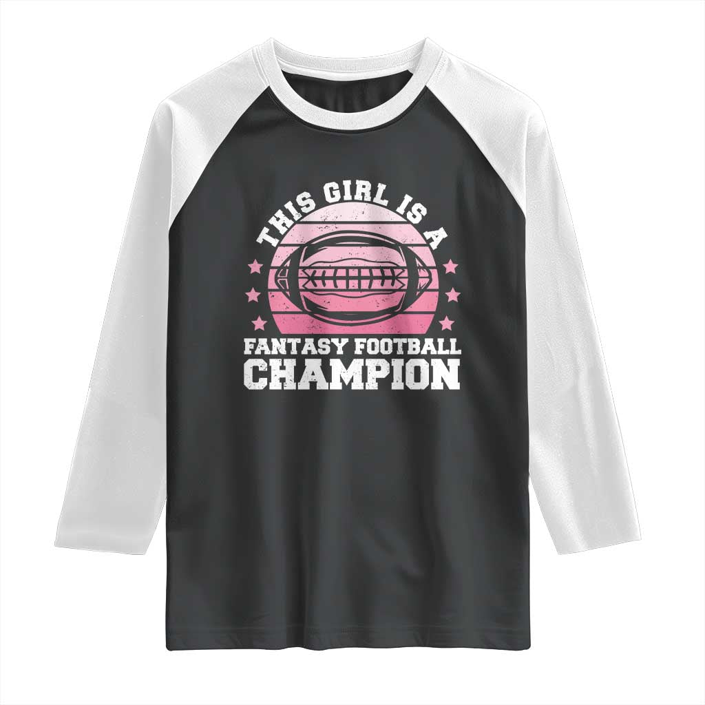 Funny This Girl Is A Fantasy Football Champion Raglan Shirt Retro Champ Champion Draft - Wonder Print Shop