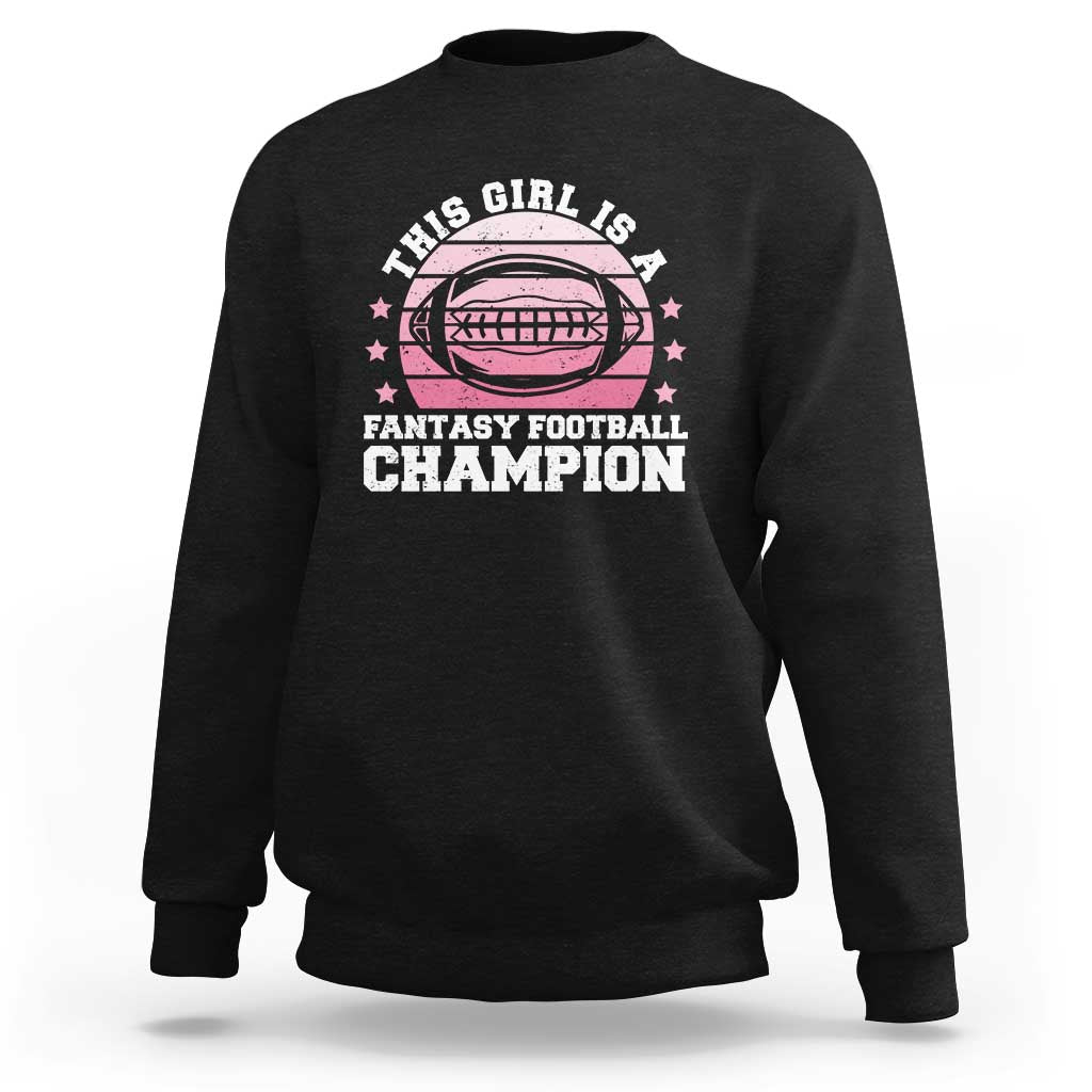 Funny This Girl Is A Fantasy Football Champion Sweatshirt Retro Champ Champion Draft - Wonder Print Shop