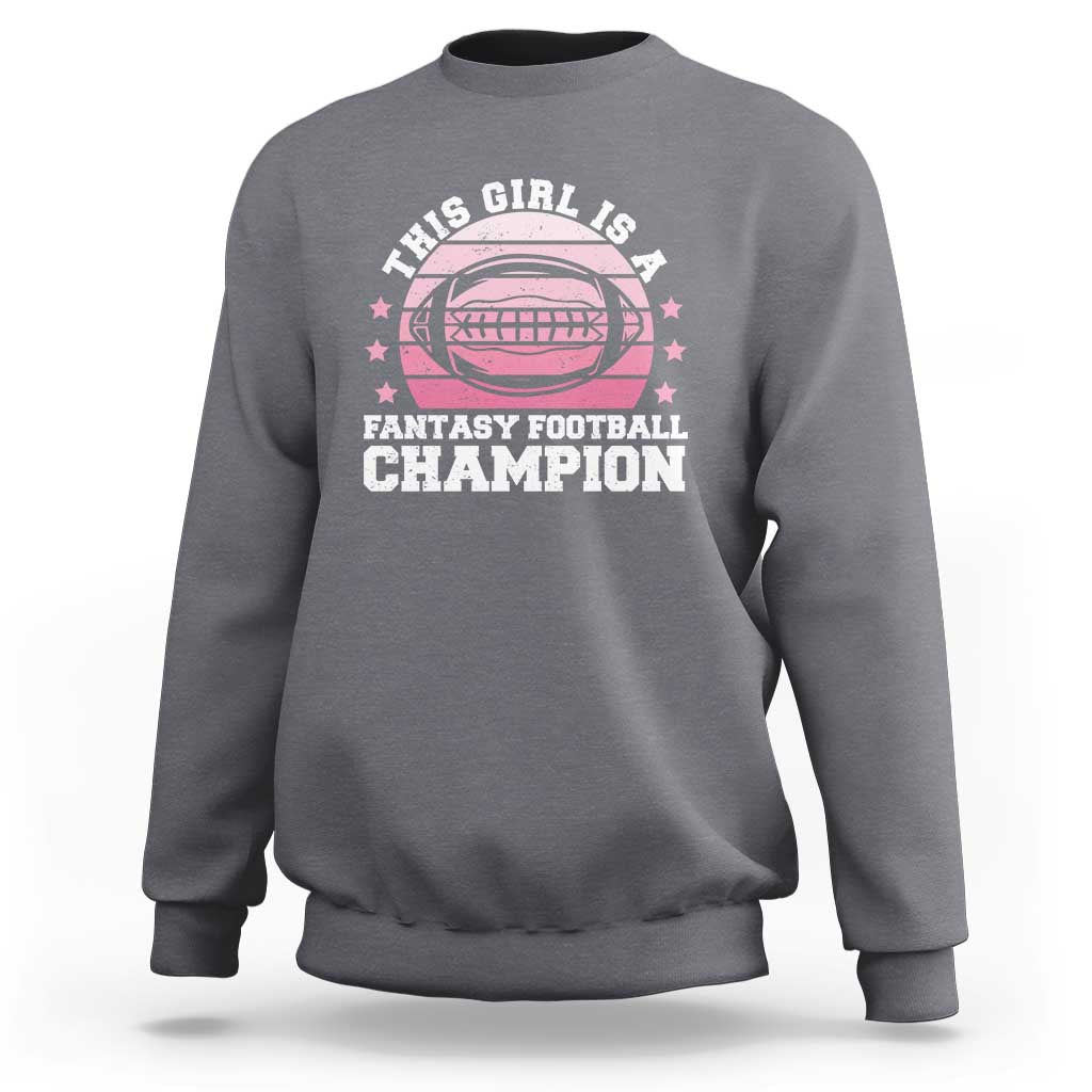 Funny This Girl Is A Fantasy Football Champion Sweatshirt Retro Champ Champion Draft - Wonder Print Shop