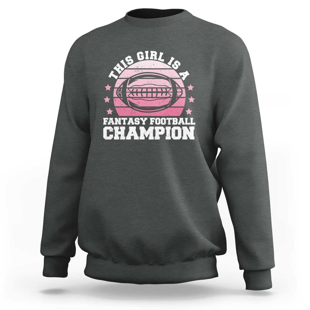 Funny This Girl Is A Fantasy Football Champion Sweatshirt Retro Champ Champion Draft - Wonder Print Shop