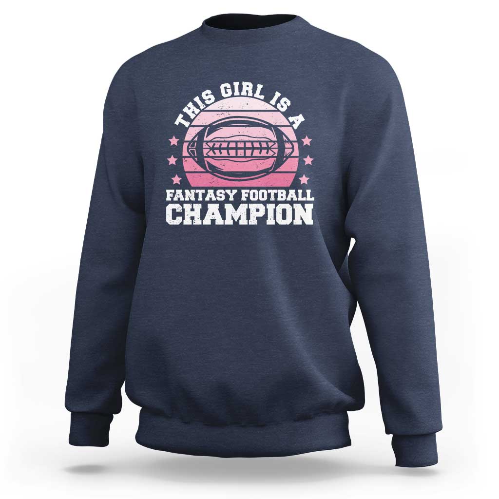 Funny This Girl Is A Fantasy Football Champion Sweatshirt Retro Champ Champion Draft - Wonder Print Shop
