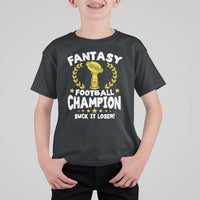 Fantasy Football Legend T Shirt For Kid Suck It Loser Funny Champ Champion Draft - Wonder Print Shop