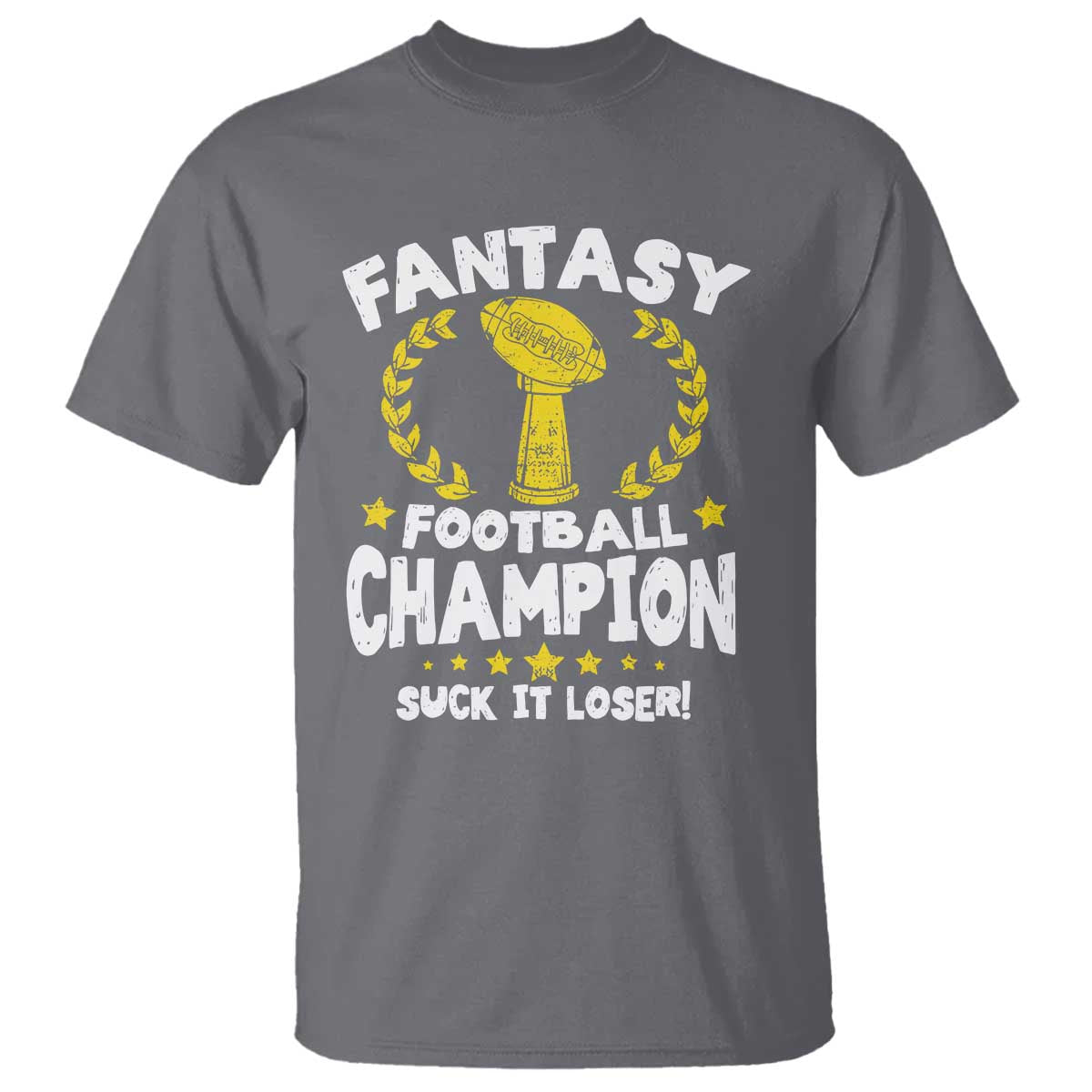 Fantasy Football Legend T Shirt Suck It Loser Funny Champ Champion Draft - Wonder Print Shop