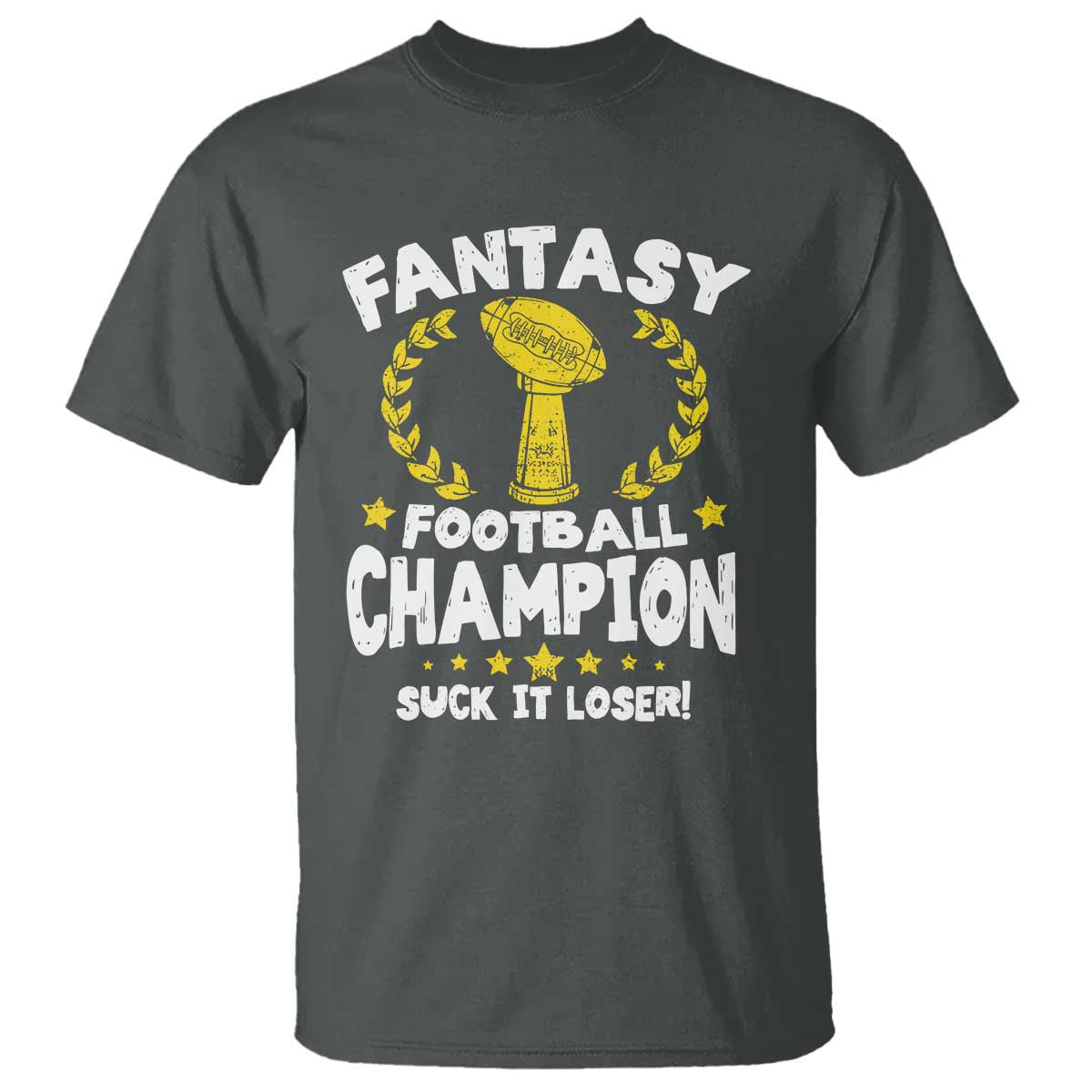 Fantasy Football Legend T Shirt Suck It Loser Funny Champ Champion Draft - Wonder Print Shop