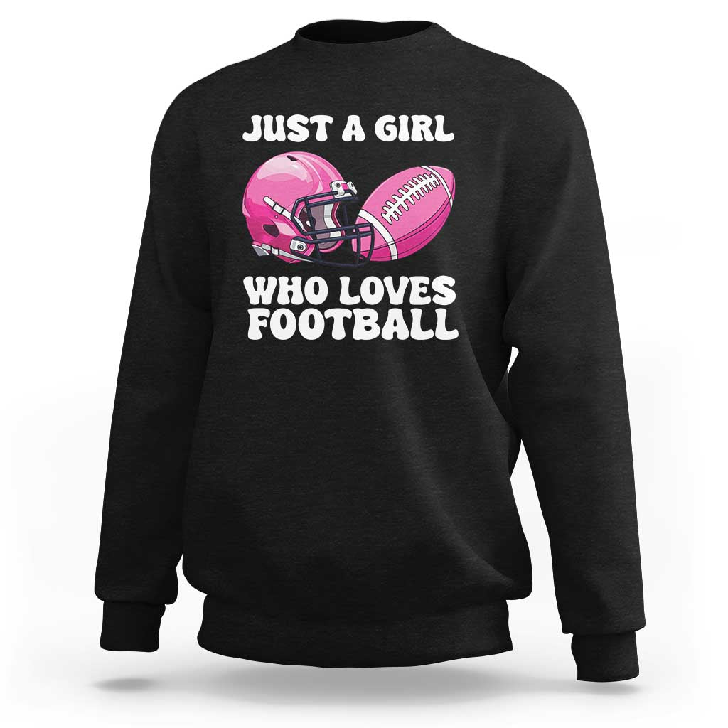 Funny Just A Girl Who Loves Football Sweatshirt - Wonder Print Shop