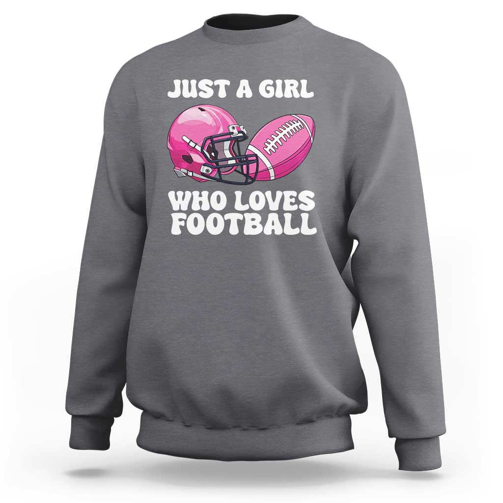 Funny Just A Girl Who Loves Football Sweatshirt - Wonder Print Shop