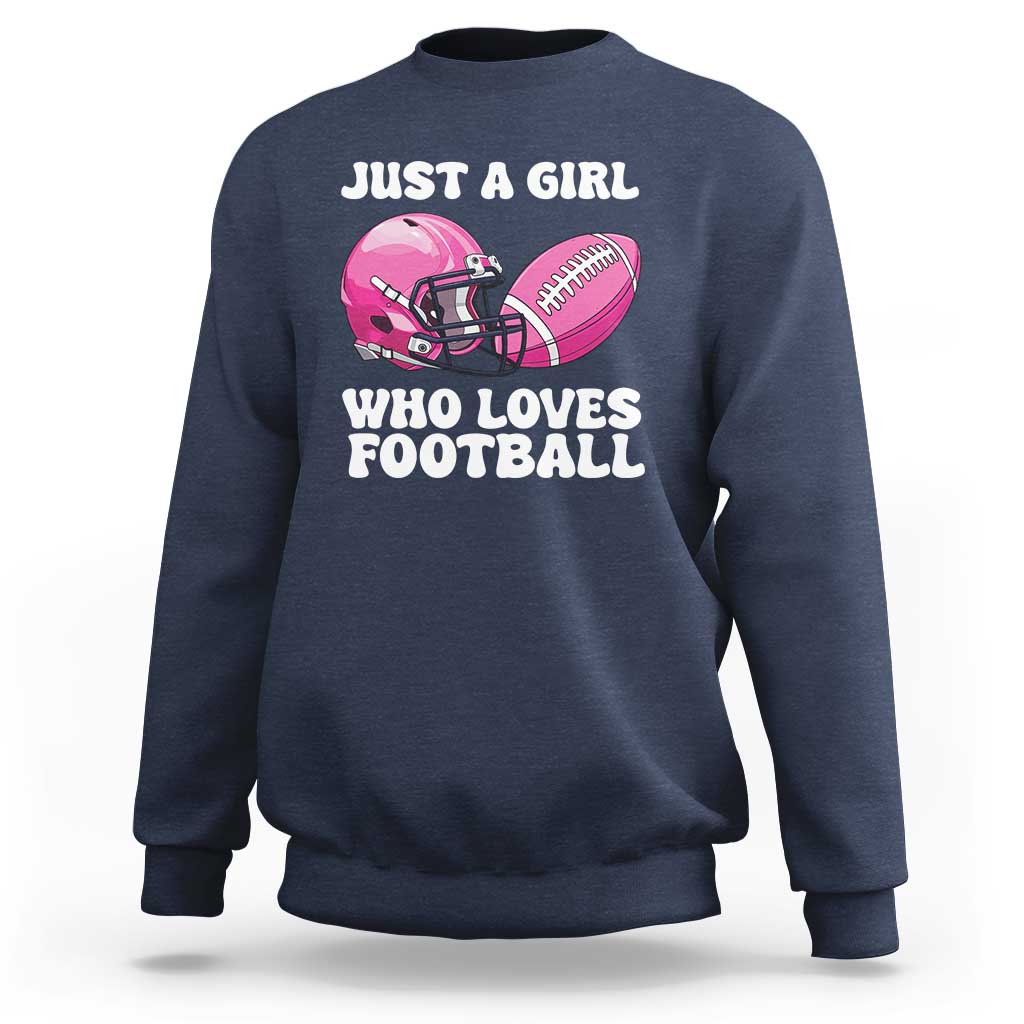 Funny Just A Girl Who Loves Football Sweatshirt - Wonder Print Shop