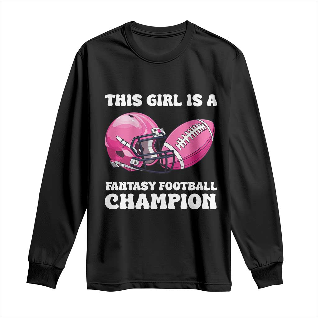 This Girl Is A Fantasy Football Champion Long Sleeve Shirt Funny Champ Champion Draft - Wonder Print Shop
