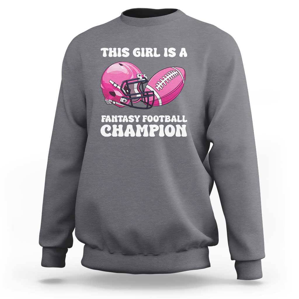 This Girl Is A Fantasy Football Champion Sweatshirt Funny Champ Champion Draft - Wonder Print Shop