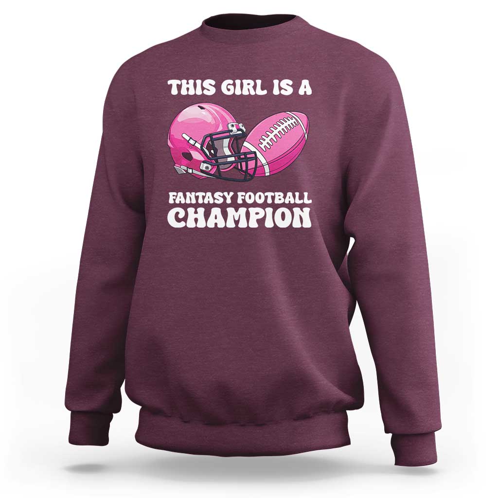 This Girl Is A Fantasy Football Champion Sweatshirt Funny Champ Champion Draft - Wonder Print Shop