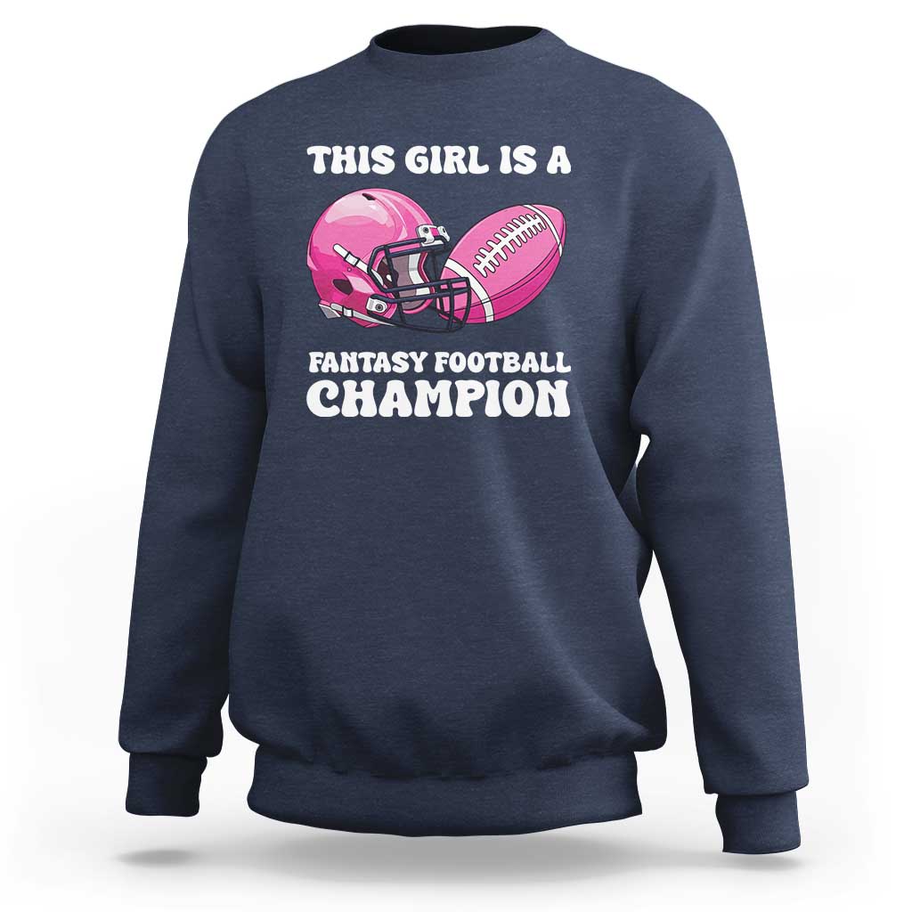 This Girl Is A Fantasy Football Champion Sweatshirt Funny Champ Champion Draft - Wonder Print Shop