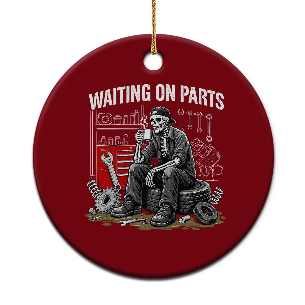 Funny Waiting On Parts Mechanic Skeleton Auto Repair Life Ceramic Ornament