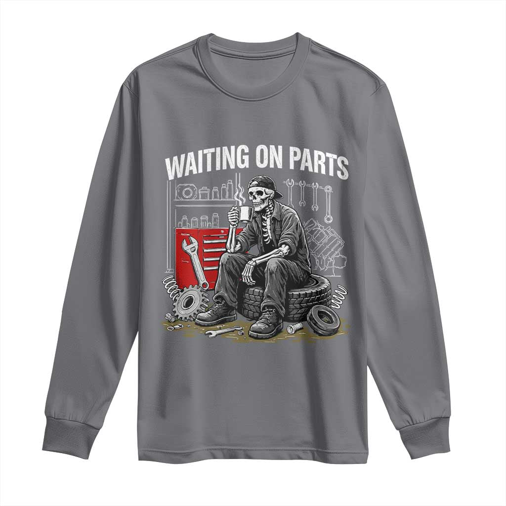 Funny Waiting On Parts Mechanic Skeleton Auto Repair Life Long Sleeve Shirt
