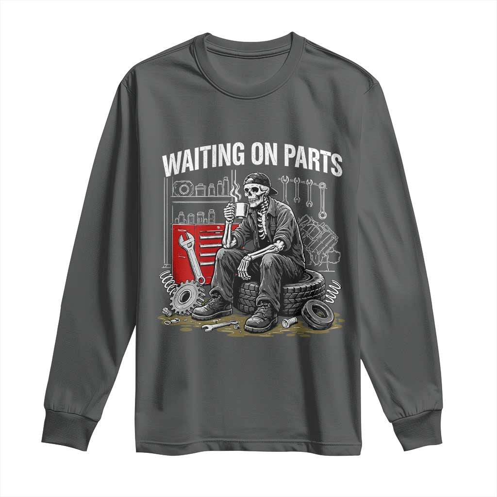 Funny Waiting On Parts Mechanic Skeleton Auto Repair Life Long Sleeve Shirt