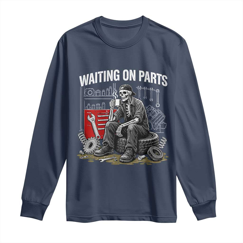 Funny Waiting On Parts Mechanic Skeleton Auto Repair Life Long Sleeve Shirt