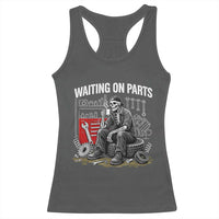 Funny Waiting On Parts Mechanic Skeleton Auto Repair Life Racerback Tank Top