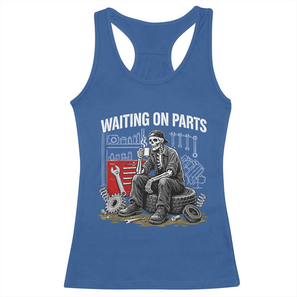 Funny Waiting On Parts Mechanic Skeleton Auto Repair Life Racerback Tank Top