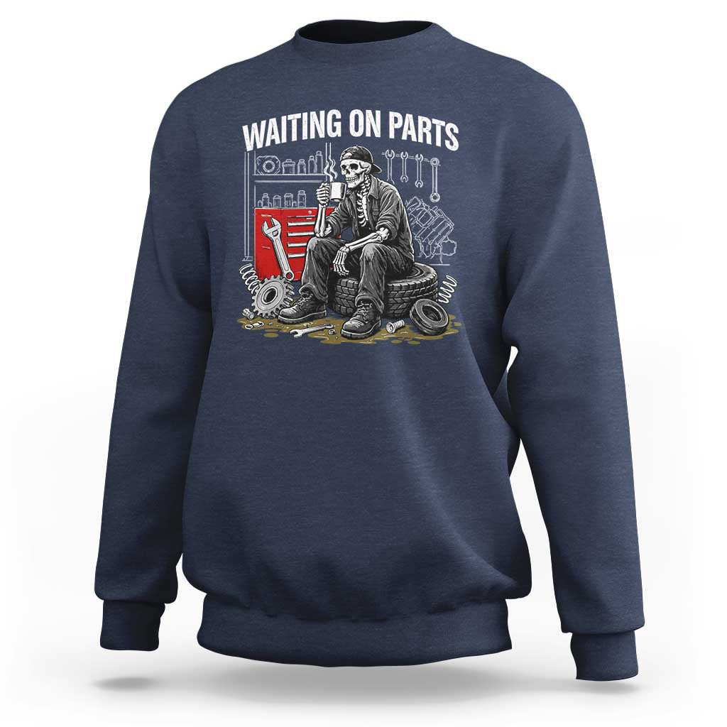 Funny Waiting On Parts Mechanic Skeleton Auto Repair Life Sweatshirt