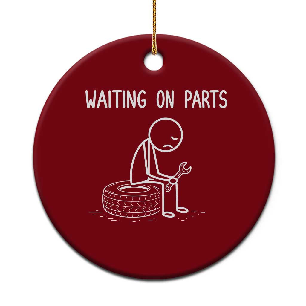 Funny Waiting On Parts Mechanic Auto Repair Car Ceramic Ornament