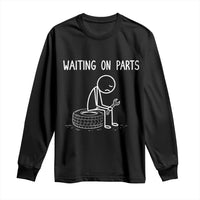 Funny Waiting On Parts Mechanic Auto Repair Car Long Sleeve Shirt