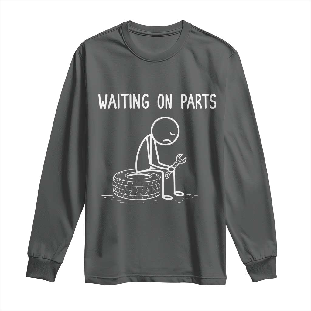 Funny Waiting On Parts Mechanic Auto Repair Car Long Sleeve Shirt