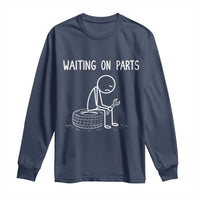 Funny Waiting On Parts Mechanic Auto Repair Car Long Sleeve Shirt