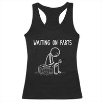 Funny Waiting On Parts Mechanic Auto Repair Car Racerback Tank Top