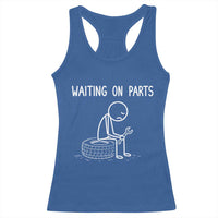 Funny Waiting On Parts Mechanic Auto Repair Car Racerback Tank Top