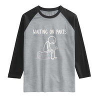 Funny Waiting On Parts Mechanic Auto Repair Car Raglan Shirt