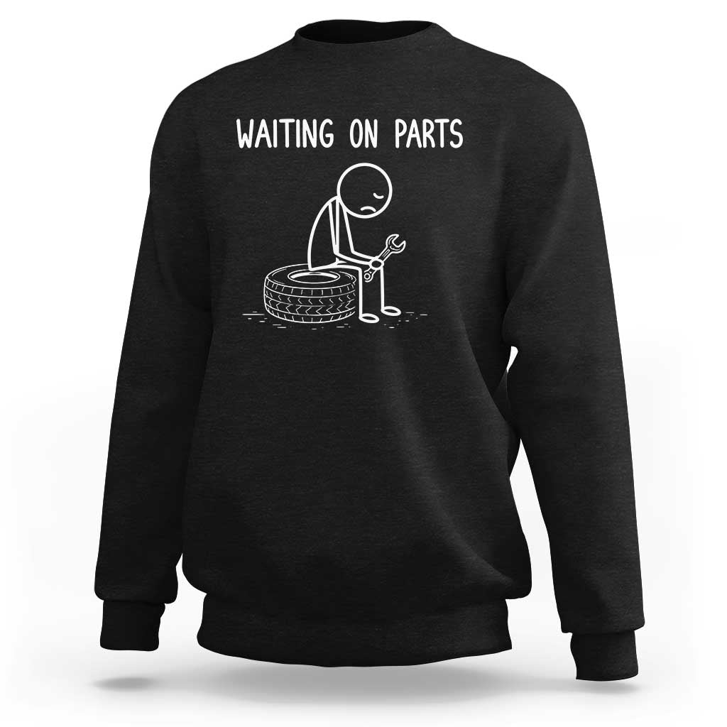 Funny Waiting On Parts Mechanic Auto Repair Car Sweatshirt