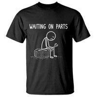 Funny Waiting On Parts Mechanic Auto Repair Car T Shirt