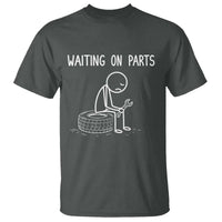 Funny Waiting On Parts Mechanic Auto Repair Car T Shirt