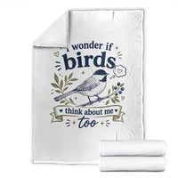 Bird Lover Throw Blanket I Wonder If Birds Think About Me Too Funny Bird Watcher Birder