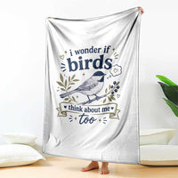 Bird Lover Throw Blanket I Wonder If Birds Think About Me Too Funny Bird Watcher Birder