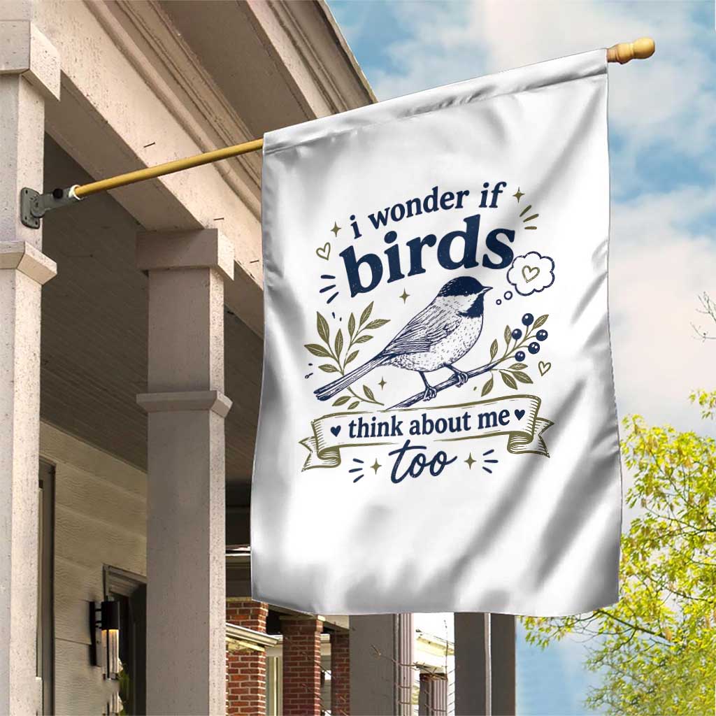 Bird Lover Garden Flag I Wonder If Birds Think About Me Too Funny Bird Watcher Birder