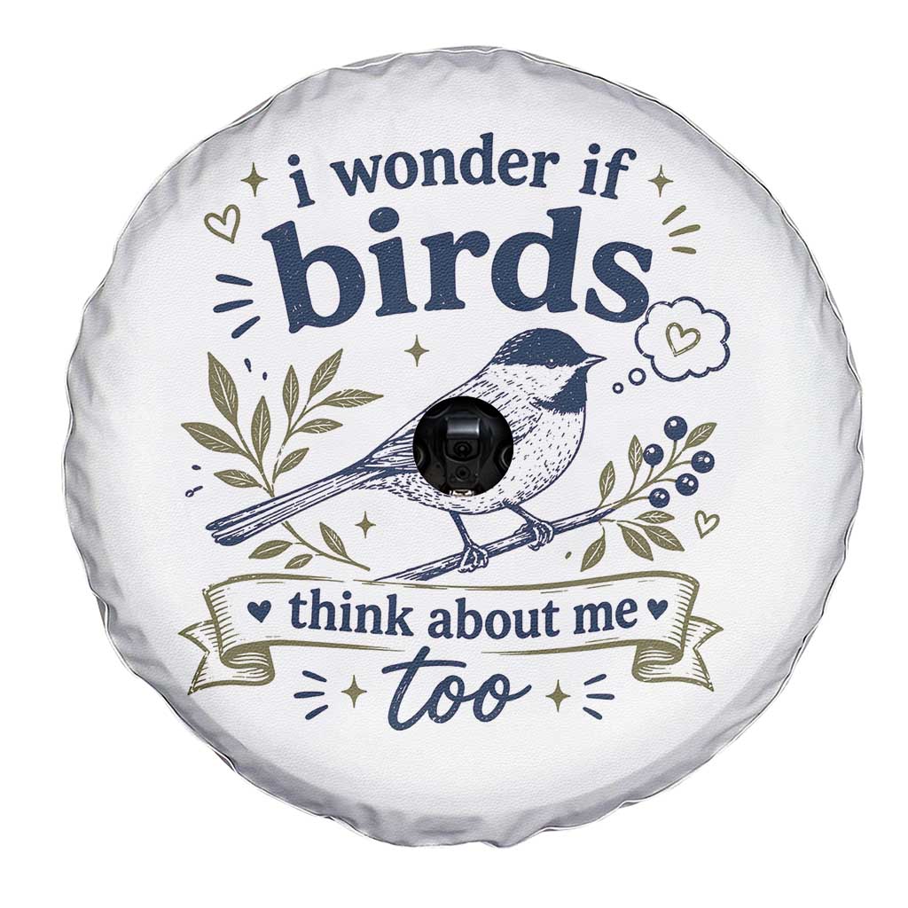 Bird Lover Spare Tire Cover I Wonder If Birds Think About Me Too Funny Bird Watcher Birder