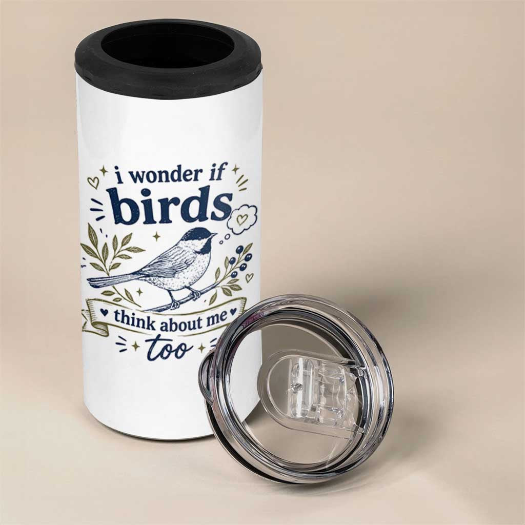 Bird Lover 4 in 1 Can Cooler Tumbler I Wonder If Birds Think About Me Too Funny Bird Watcher Birder