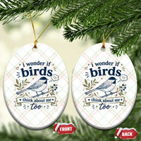 Bird Lover Ceramic Ornament I Wonder If Birds Think About Me Too Funny Bird Watcher Birder