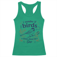 Bird Lover Racerback Tank Top I Wonder If Birds Think About Me Too Funny Bird Watcher Birder