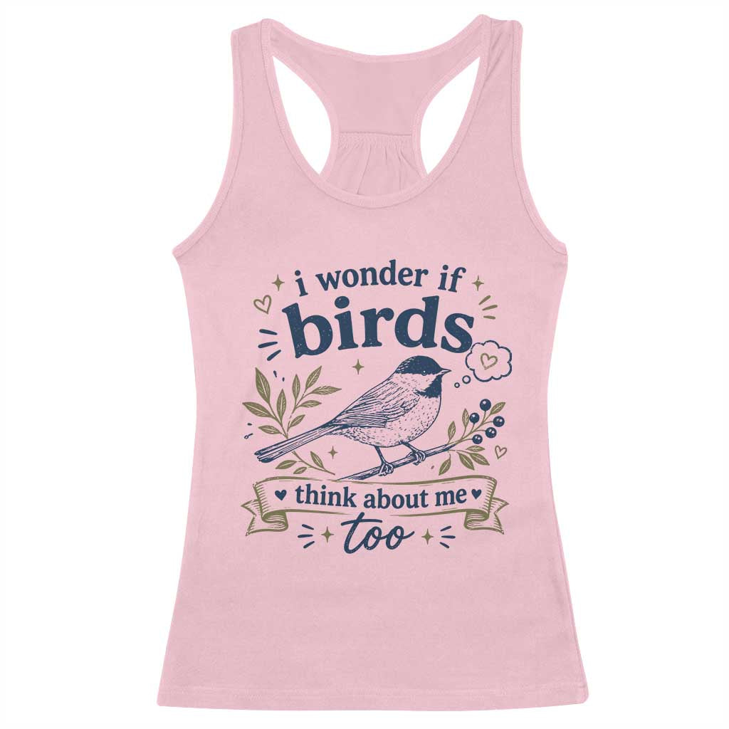 Bird Lover Racerback Tank Top I Wonder If Birds Think About Me Too Funny Bird Watcher Birder