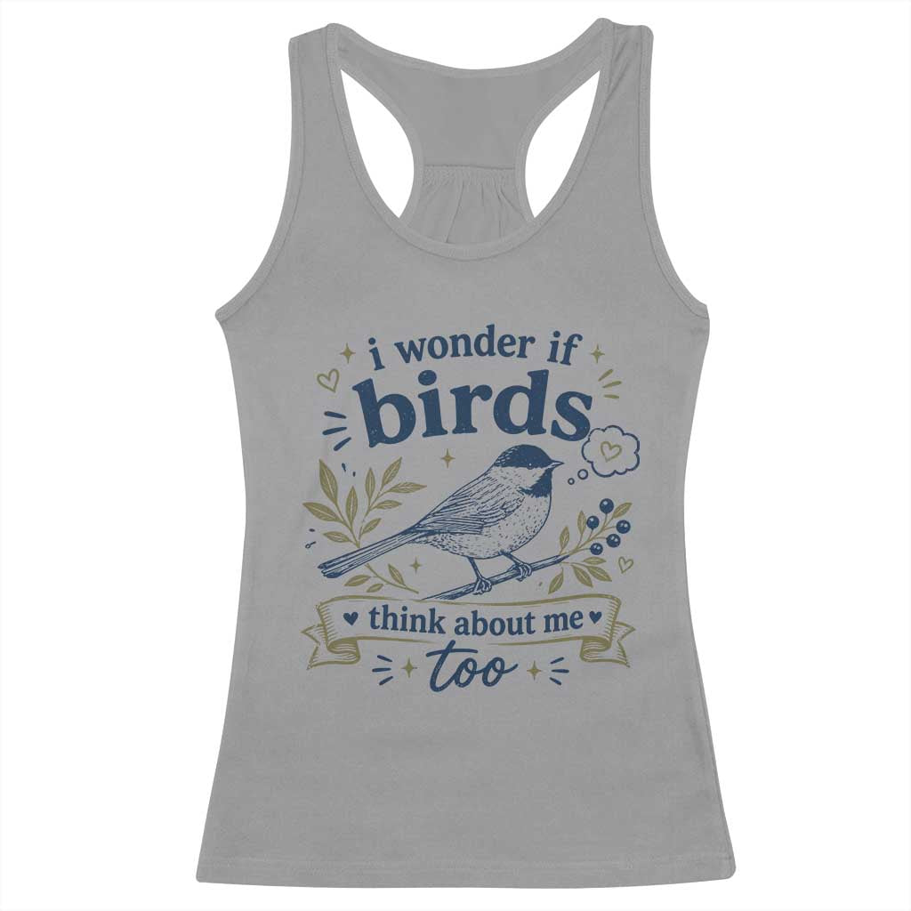 Bird Lover Racerback Tank Top I Wonder If Birds Think About Me Too Funny Bird Watcher Birder