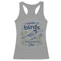 Bird Lover Racerback Tank Top I Wonder If Birds Think About Me Too Funny Bird Watcher Birder