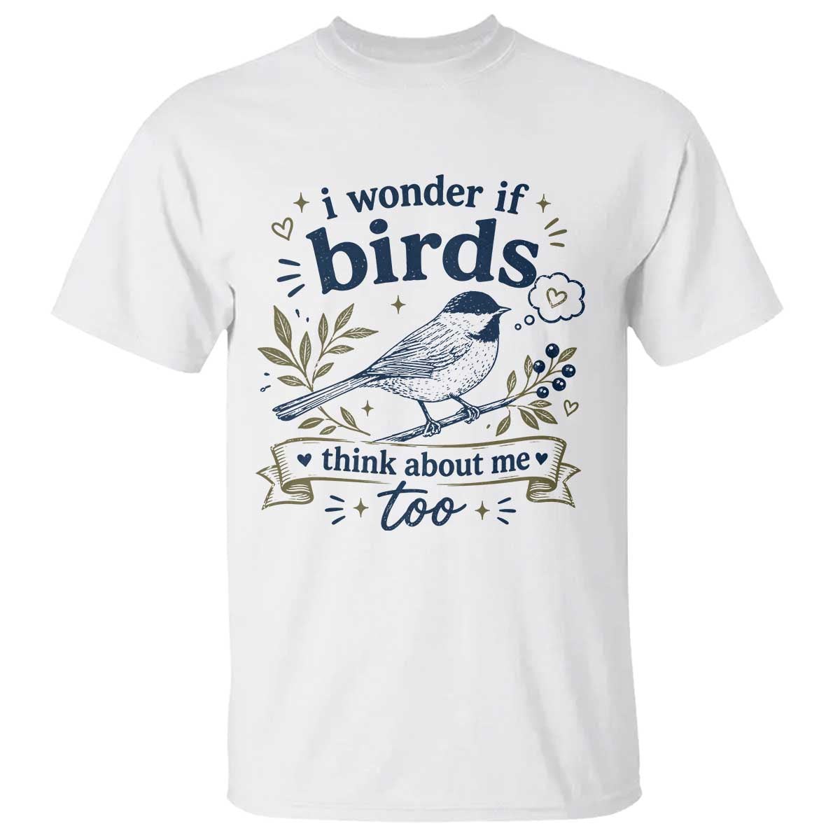 Bird Lover T Shirt I Wonder If Birds Think About Me Too Funny Bird Watcher Birder