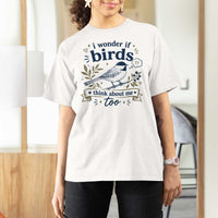 Bird Lover T Shirt For Women I Wonder If Birds Think About Me Too Funny Bird Watcher Birder