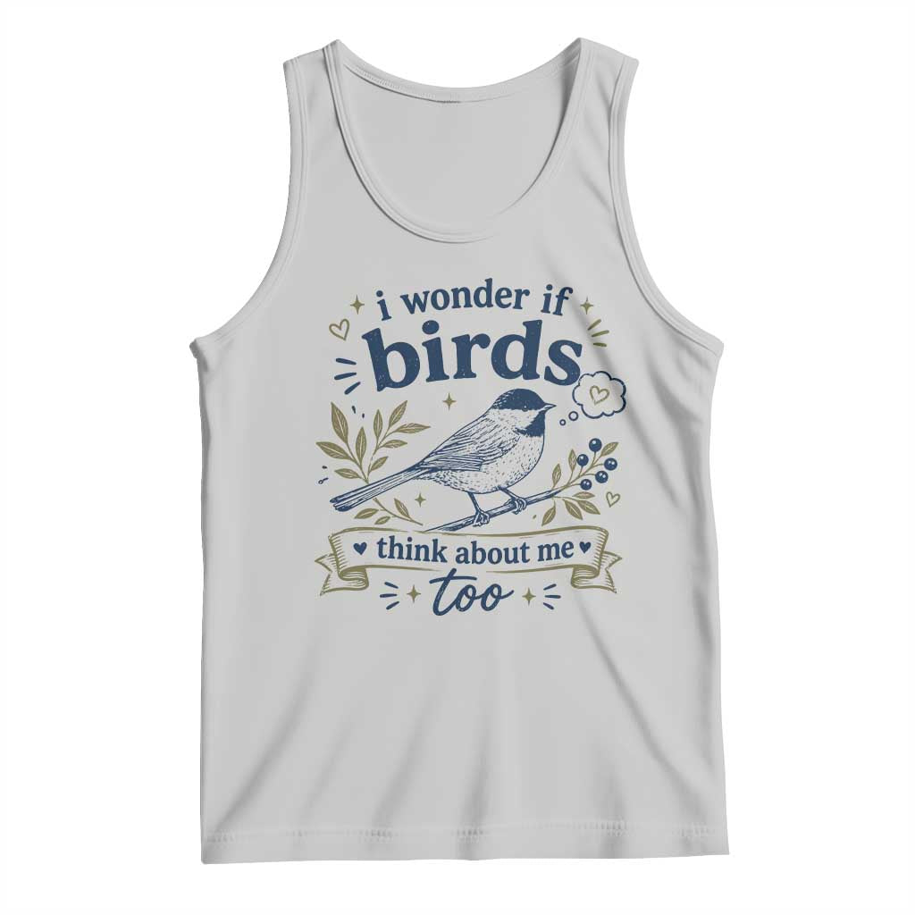 Bird Lover Tank Top I Wonder If Birds Think About Me Too Funny Bird Watcher Birder